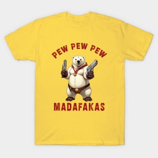 Pew Pew Pew Madafakas poral bear Funny bear Owners T-Shirt
